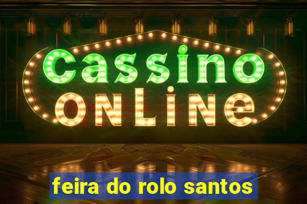 feira do rolo santos
